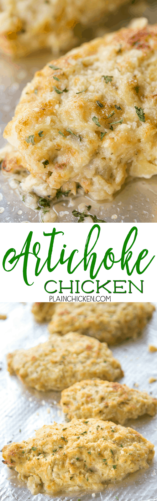 Artichoke Chicken - OMG! Better than any restaurant and ready in under 30 minutes!!! Chicken marinated in italian dressing, topped with cheesy artichoke dip and baked. Only 6 ingredients - Chicken, Italian dressing, artichokes, mayonnaise, garlic, parmesan cheese. Can assemble chicken earlier in the day and bake when ready. Everyone LOVED this!!!