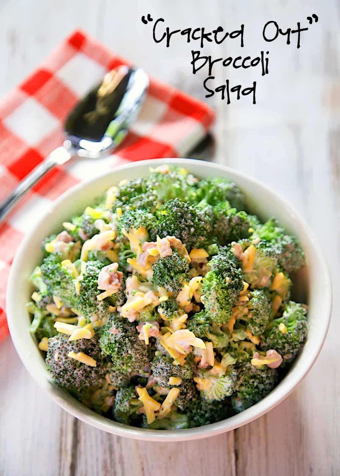 "Cracked Out" Broccoli Salad - fresh broccoli florets tossed with Cheddar, Bacon and Ranch - even broccoli haters love this quick side dish! Great for summer potlucks. Can make ahead and refrigerate until ready to serve.