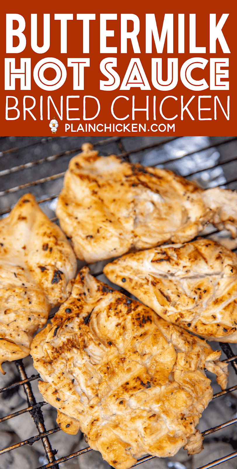 Buttermilk Hot Sauce Brined Chicken - seriously the most tender and juicy chicken we've ever made!!! Chicken marinaded overnight in buttermilk, water, salt, pepper, garlic, lime, brown sugar and hot sauce. Brush the chicken with some BBQ sauce before taking off the grill. We LOVED this chicken! We always double the recipe and never have leftovers! YUM! #chicken #grill #grilledchicken #marinade