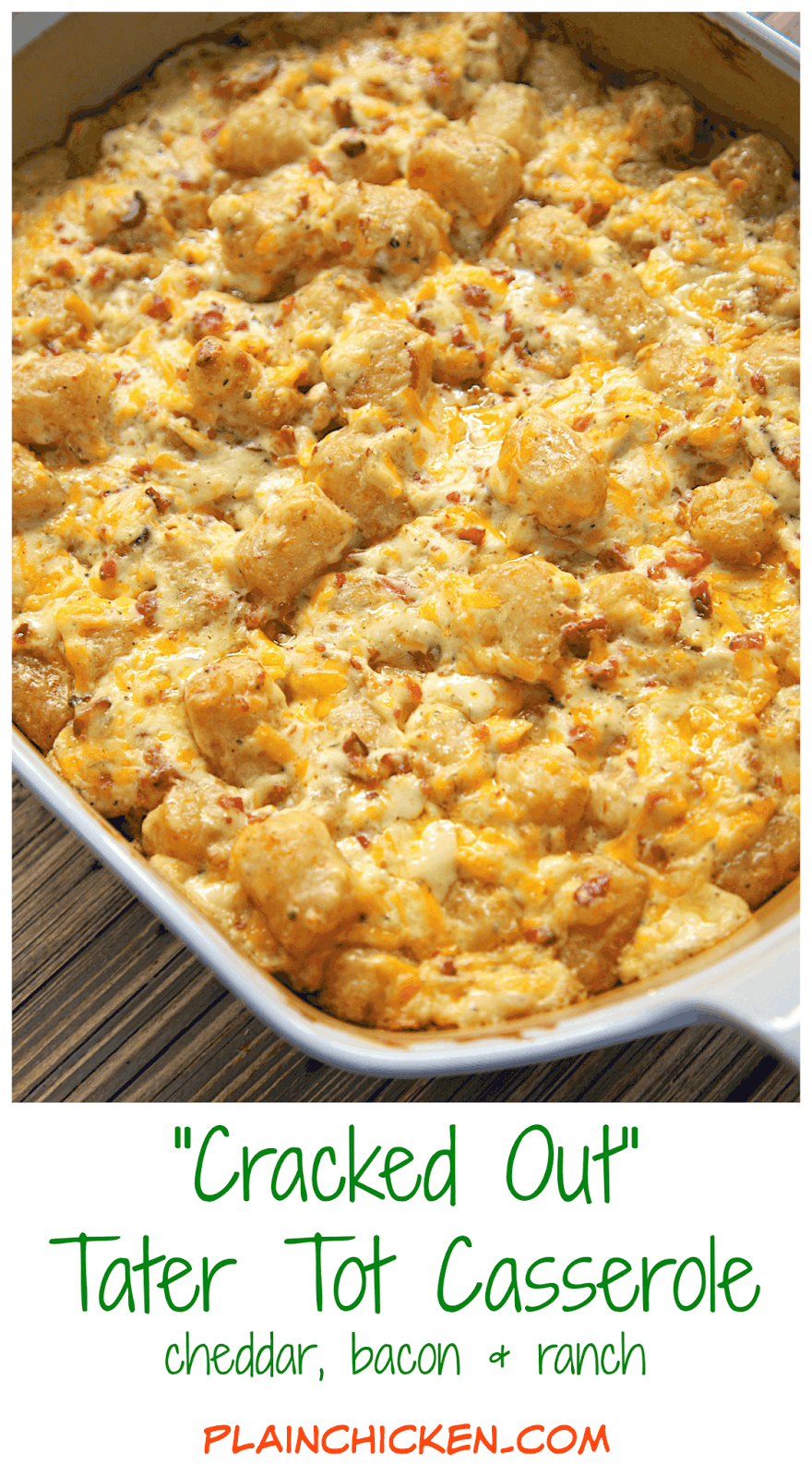 "Cracked Out" Tater Tot Casserole Recipe - easy Cheddar, Bacon and Ranch potato casserole using frozen tater tots. So simple and tastes amazing! The flavor combination is highly addictive!! Can freeze casserole for easy side dish later.