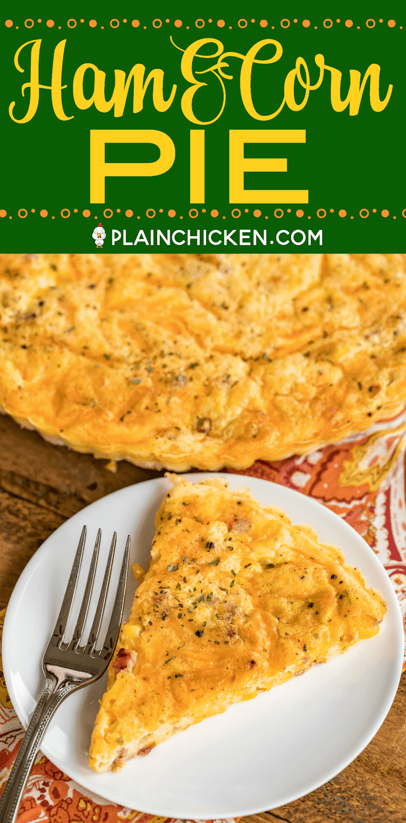 Ham & Corn Pie - crazy delicious! Crustless quiche loaded with ham, corn and cheese. Ready to bake in minutes! Ham, corn, cheddar cheese, eggs, Bisquick and milk. Great for breakfast, lunch or dinner. The whole family loved this easy recipe! #quiche #ham #cheese #kidfriendlyrecipe #dinnerrecipe