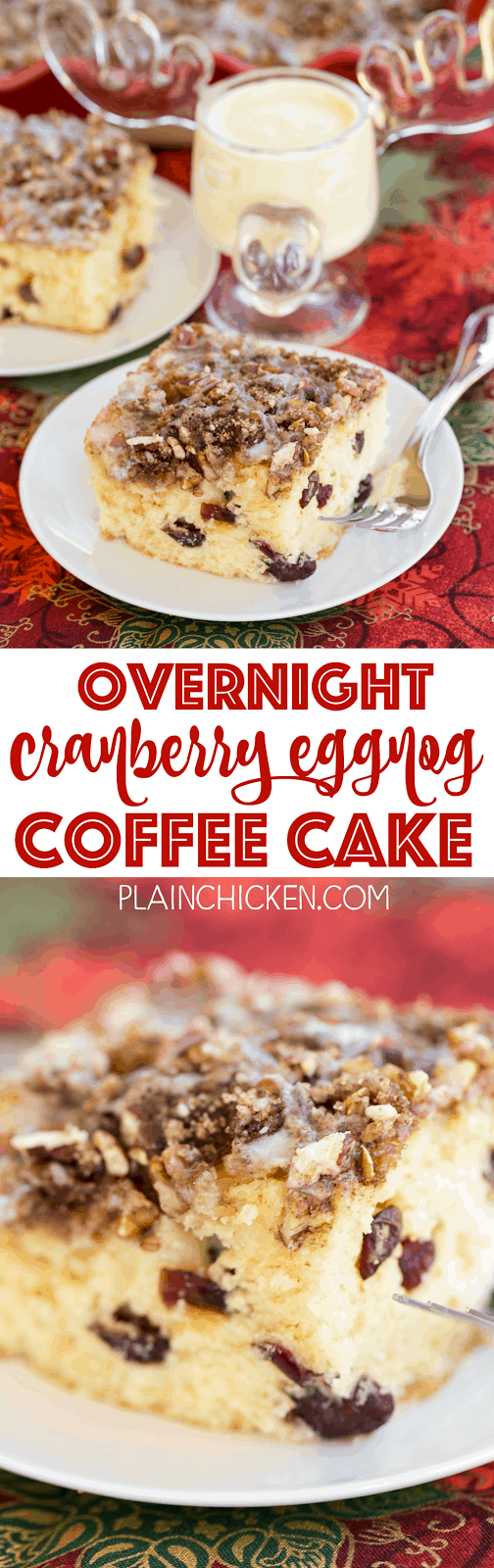 Overnight Cranberry Eggnog Coffee Cake - refrigerate batter overnight and bake in the morning. This cake is SOOOO good! I don't even like eggnog, but I LOVED this cake! Butter, sugar, eggs, eggnog, sour cream, vanilla, flour, orange extract, dried cranberries, cinnamon, brown sugar and pecans. This is INCREDIBLE! We like it warm right out of the oven.