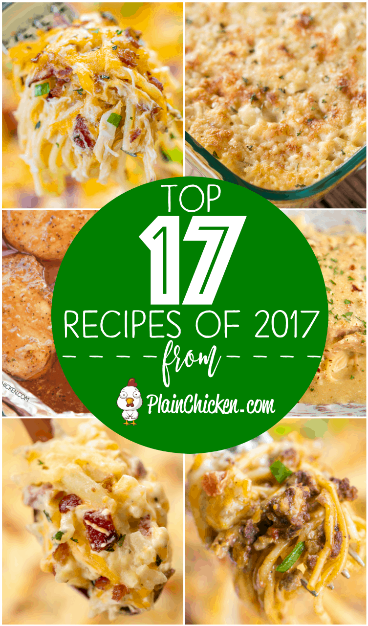 Top 17 Recipes of 2017 from PlainChicken.com - out of the over 200 new recipes on the website, these are the best of the best of 2017. Casseroles, dips, soups, quiche, veggies, chicken and pork. You don't want to miss these delicious recipes!!! #bestof2017 #plainchicken #easyrecipes