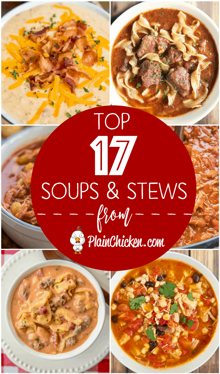 Top 17 Soup and Stew Recipes from Plainchicken.com - there is no better way to warm up this winter than with a big bowl of soup! Here are 17 of the BEST recipes on Pinterest!!! We make these all the time! These are our go-to recipes! #slowcooker #soup #chili