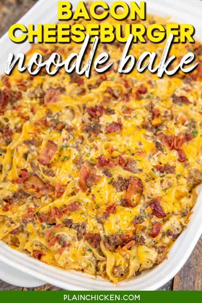 baking dish of bacon cheeseburger noodle casserole with text overlay
